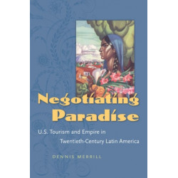 Negotiating Paradise: U.S. Tourism and Empire in Twentieth-Century Latin America