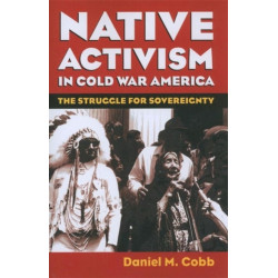 Native Activism in Cold War America: The Struggle for Sovereignty