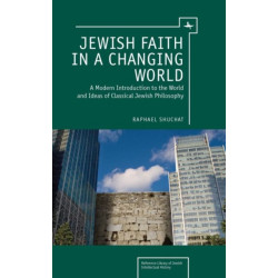 Jewish Faith in a Changing World: A Modern Introduction to the World and Ideas of Classical Jewish Philosophy
