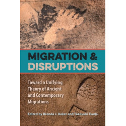 Migration and Disruptions: Toward a Unifying Theory of Ancient and Contemporary Migrations