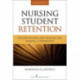 Nursing Student Retention: Understanding the Process and Making a Difference
