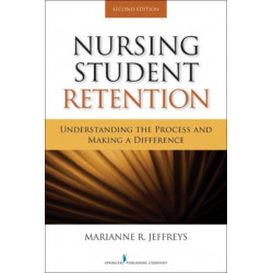 Nursing Student Retention: Understanding the Process and Making a Difference