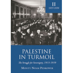 Palestine in Turmoil: The Struggle for Sovereignty, 1933-1939 (Vol. II)