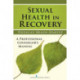 Sexual Health in Recovery: A Professional Counselor's Manual