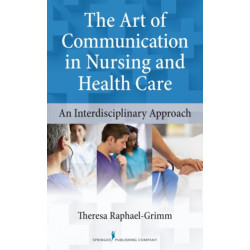 The Art of Communication in Nursing and Health Care: An Interdisciplinary Approach