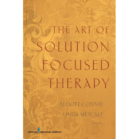 The Art of Solution Focused Therapy
