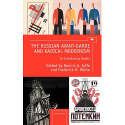 The Russian Avant-Garde and Radical Modernism: An Introductory Reader