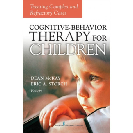 Cognitive Behavior Therapy for Children: Treating Complex and Refractory Cases