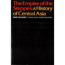 The Empire of the Steppes: A History of Central Asia