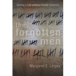 The Forgotten Men: Serving a Life Without Parole Sentence