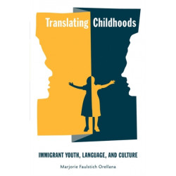 Translating Childhoods: Immigrant Youth, Language, and Culture