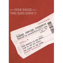 Three Jewish Journeys Through an Anthropologist's Lens: From Morocco to the Negev, Zion to the Big Apple, the Closet to the Bimah