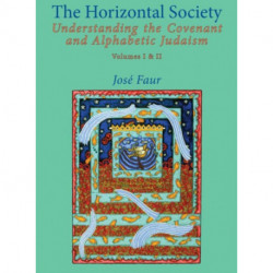The Horizontal Society: Understanding the Covenant and Alphabetic Judaism (Vol. I and II)