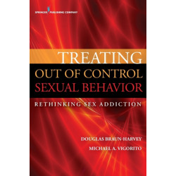 Treating Out of Control Sexual Behavior: Rethinking Sex Addiction