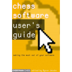 Chess Software: a User's Guide: Making the Most of Your Chess Software