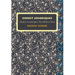 Zionist Arabesques: Modern Landscapes, Non-Modern Texts