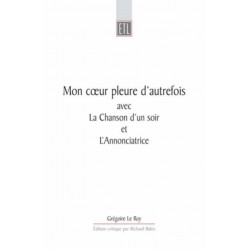 Mon Coeur Pleure D'Autrefois: avec La Chanson d'un jour et L'Annonciatrice