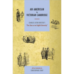 An American in Victorian Cambridge: Charles Astor Bristed's 'Five Years in an English University'