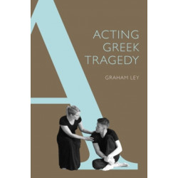 Acting Greek Tragedy