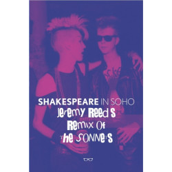 Shakespeare In Soho: Jeremy Reed's Remix of The Sonnets
