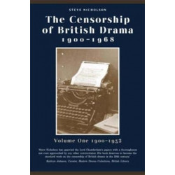 The Censorship of British Drama 1900-1968 Volume 1: 1900-1932