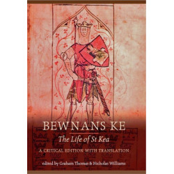 Bewnans Ke / The Life of St Kea: A critical edition with translation