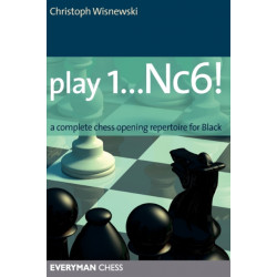 Play 1...Nc6!: A Complete Chess Opening Repertoire for Black