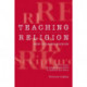 Teaching Religion (New Updated Edition): Sixty Years of Religious education in England and Wales