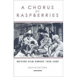 A Chorus Of Raspberries: British Film Comedy 1929-1939
