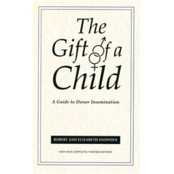 The Gift Of A Child: A Guide to Donor Insemination