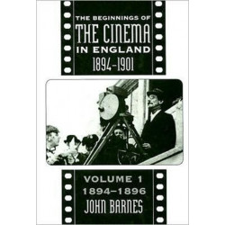 The Beginnings Of The Cinema In England,1894-1901: Volume 1: 1894-1896