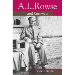 A.L. Rowse And Cornwall: Paradoxical Patriot