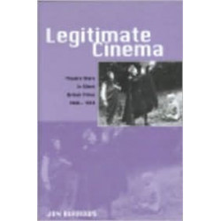 Legitimate Cinema: Theatre Stars in Silent British Films, 1908-1918
