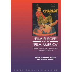 'Film Europe' and 'Film America': Cinema, Commerce and Cultural Exchange 1920-1939