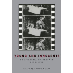 Young And Innocent?: The Cinema in Britain, 1896-1930