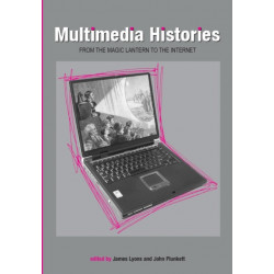 Multimedia Histories: From Magic Lanterns to Internet