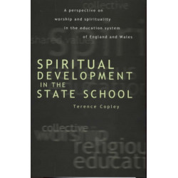 Spiritual Development In The State School: A Perspective on Worship and Spirituality in the Education System of England and Wales