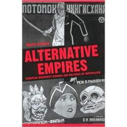 Alternative Empires: European Modernist Cinemas and Cultures of Imperialism