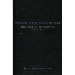 Young And Innocent?: The Cinema in Britain, 1896-1930