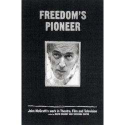 Freedom's Pioneer: John McGrath's Work in Theatre, Film and Television