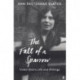 The Fall of a Sparrow: Vivien Eliot's Life and Writings