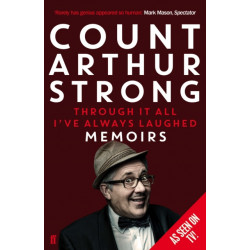 Through it All I've Always Laughed: Memoirs of Count Arthur Strong