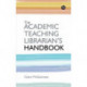 The Academic Teaching Librarian's Handbook