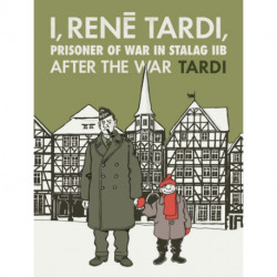 I, Rene Tardi, Prisoner of War in Stalag IIB Vol. 3: After the War