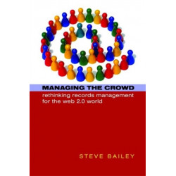 Managing the Crowd: Rethinking Records Management for the Web 2.0 World
