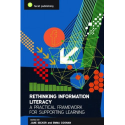 Rethinking Information Literacy: A Practical Framework for Supporting Learning