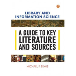 Library and Information Science: A Guide to Key Literature and Sources