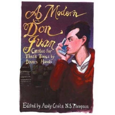 A Modern Don Juan: Cantos for These Times by Divers Hands