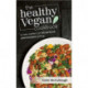 The Healthy Vegan Cookbook: A New System of Whole-food, Plant-based Eating