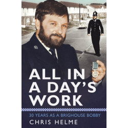 All in a Day's Work: 30 Years as a Brighouse Bobby